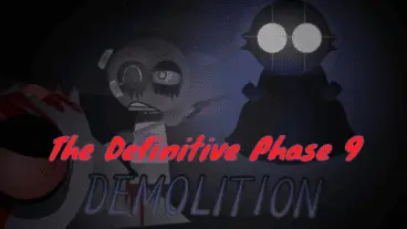 The Definitive Phase 9: Demolition